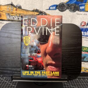 Eddie Irvine Life in the Fast Lane: The Inside Story of the Ferrari Years